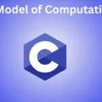 Basic Model of Computation in C