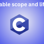 C Variable scope and lifetme