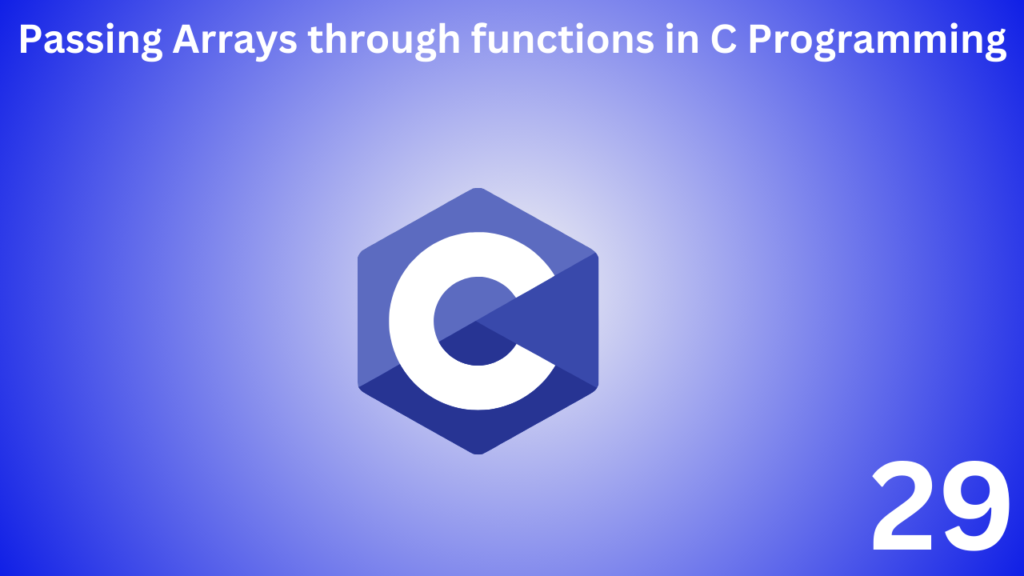 Passing Arrays through functions in C Programming