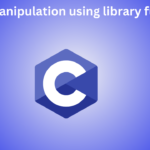 String Manipulation Using Library Functions